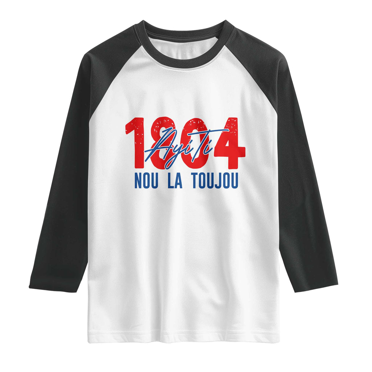 Haiti 1804 Ayiti Nou La Toujou Raglan Shirt Independence Haiti Heritage Pride TS02 White Black Print Your Wear
