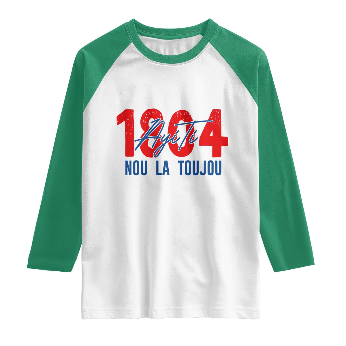 Haiti 1804 Ayiti Nou La Toujou Raglan Shirt Independence Haiti Heritage Pride TS02 White Kelly Green Print Your Wear