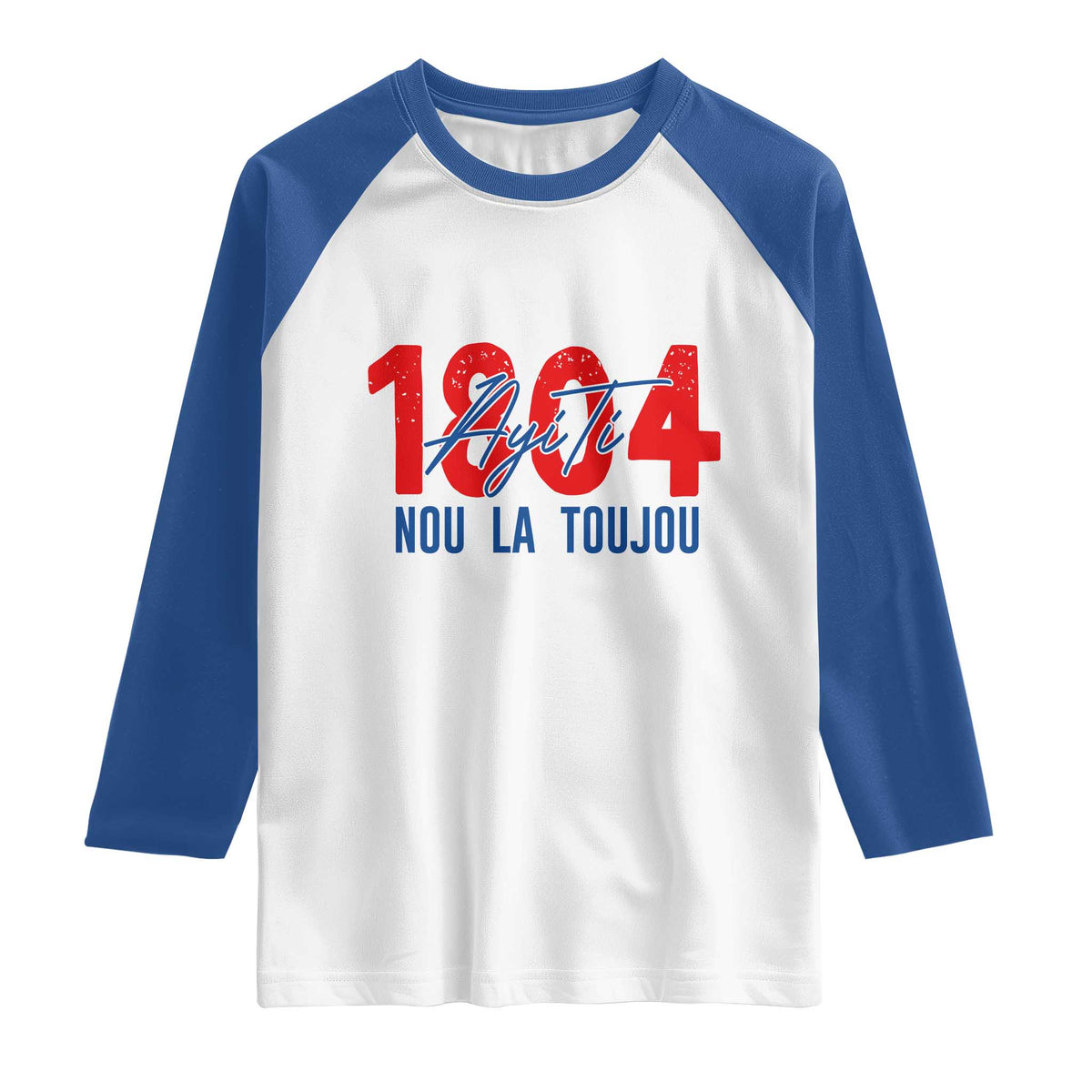 Haiti 1804 Ayiti Nou La Toujou Raglan Shirt Independence Haiti Heritage Pride TS02 White Royal Print Your Wear