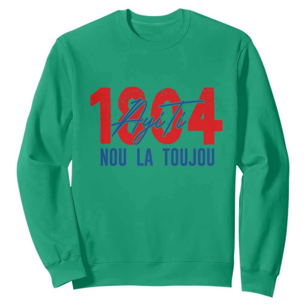 Haiti 1804 Ayiti Nou La Toujou Sweatshirt Independence Haiti Heritage Pride TS02 Irish Green Print Your Wear
