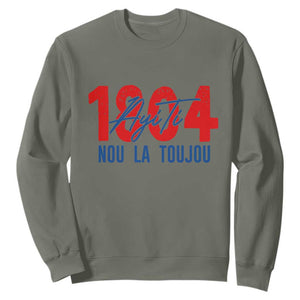 Haiti 1804 Ayiti Nou La Toujou Sweatshirt Independence Haiti Heritage Pride TS02 Military Green Print Your Wear