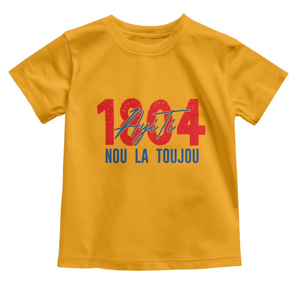 Haiti 1804 Ayiti Nou La Toujou Toddler T Shirt Independence Haiti Heritage Pride TS02 Gold Print Your Wear