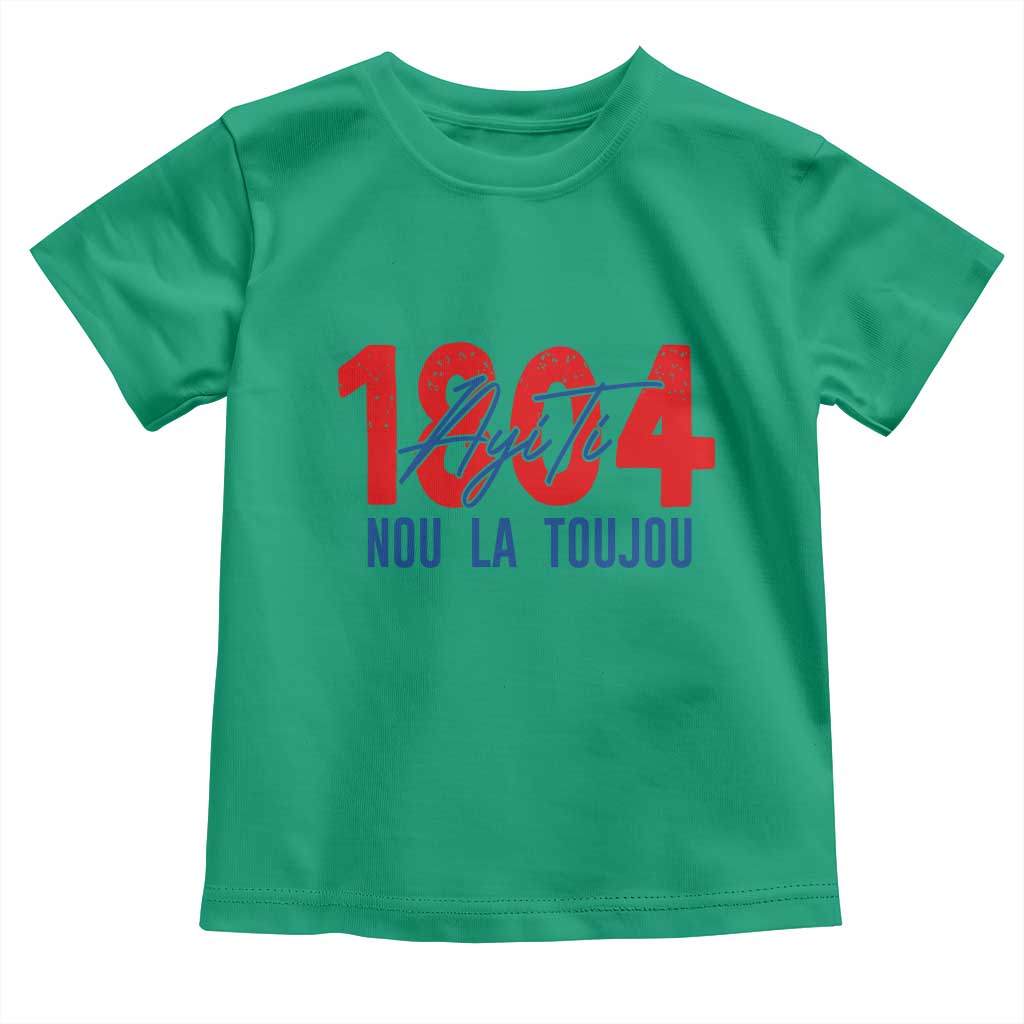 Haiti 1804 Ayiti Nou La Toujou Toddler T Shirt Independence Haiti Heritage Pride TS02 Irish Green Print Your Wear