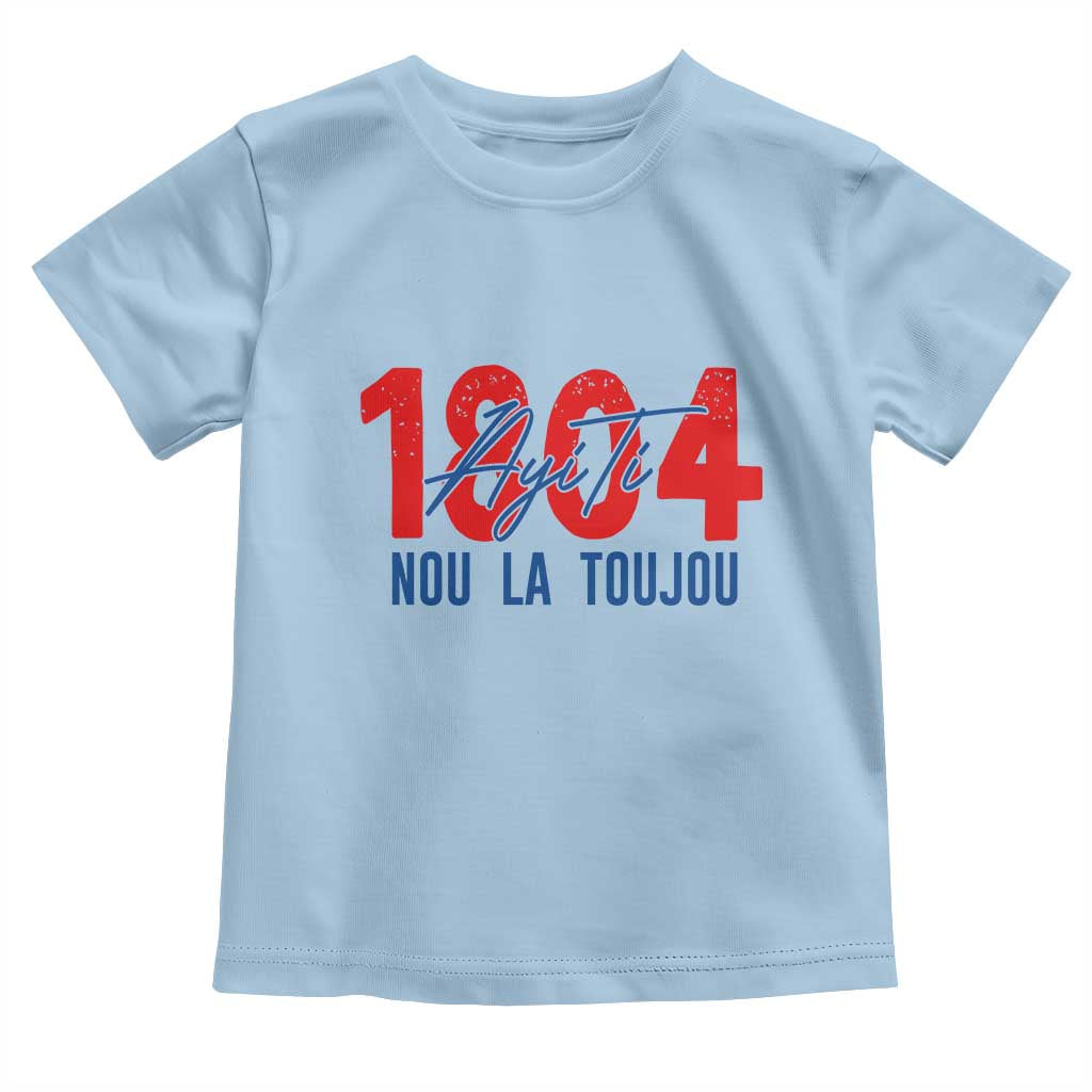 Haiti 1804 Ayiti Nou La Toujou Toddler T Shirt Independence Haiti Heritage Pride TS02 Light Blue Print Your Wear