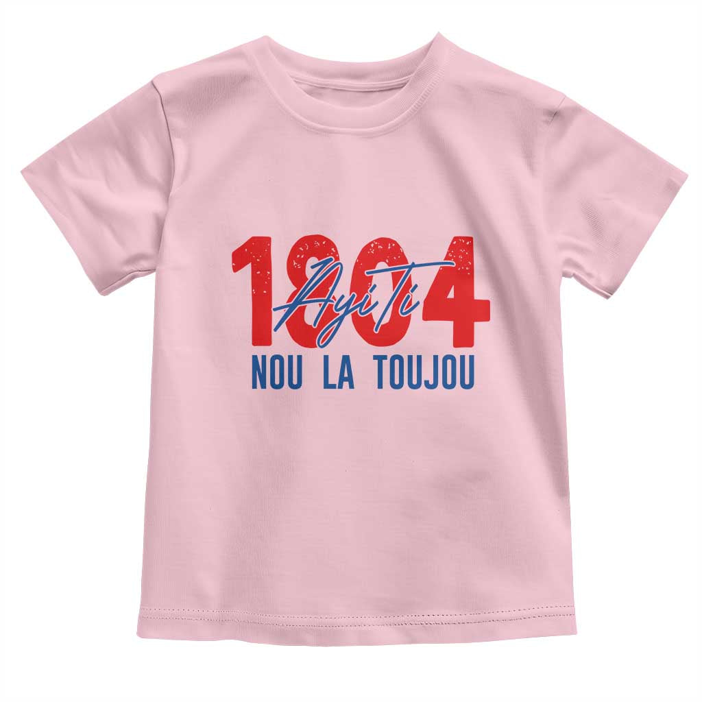 Haiti 1804 Ayiti Nou La Toujou Toddler T Shirt Independence Haiti Heritage Pride TS02 Light Pink Print Your Wear