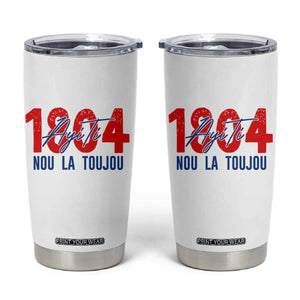 Haiti 1804 Ayiti Nou La Toujou Tumbler Cup Independence Haiti Heritage Pride TS02 White Print Your Wear