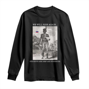 Haitian Revolution Toussaint Louverture Long Sleeve Shirt We Will Rise Again Historic Graphic TS02 Black Print Your Wear