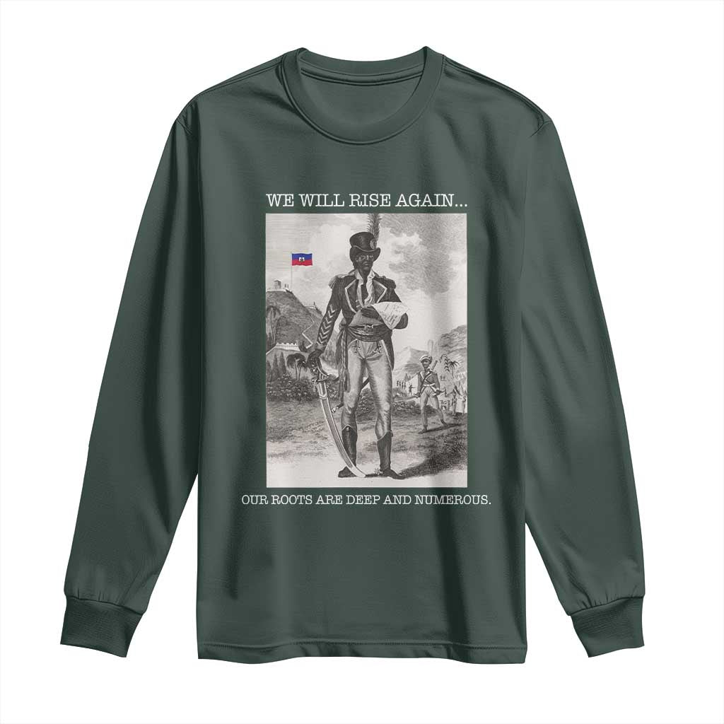 Haitian Revolution Toussaint Louverture Long Sleeve Shirt We Will Rise Again Historic Graphic TS02 Dark Forest Green Print Your Wear