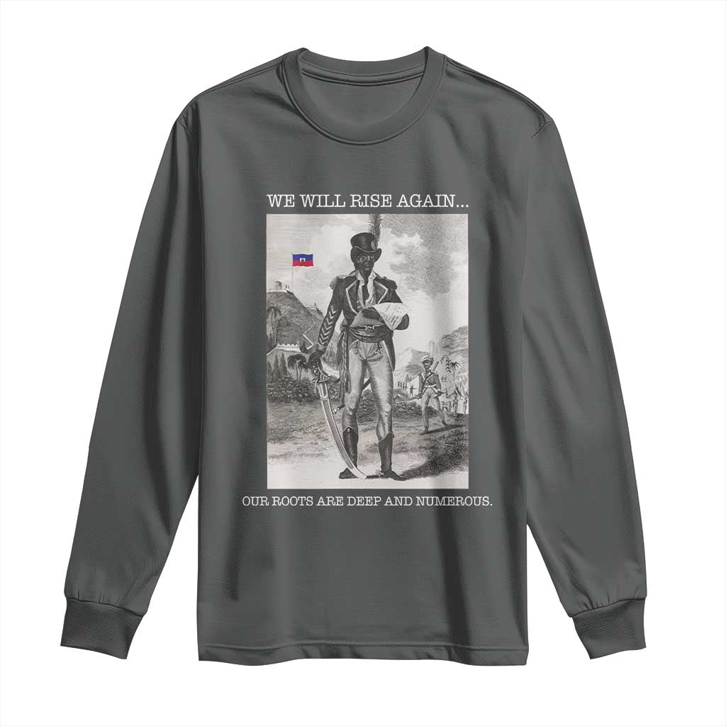 Haitian Revolution Toussaint Louverture Long Sleeve Shirt We Will Rise Again Historic Graphic TS02 Dark Heather Print Your Wear