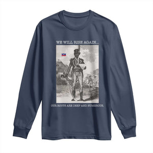 Haitian Revolution Toussaint Louverture Long Sleeve Shirt We Will Rise Again Historic Graphic TS02 Navy Print Your Wear