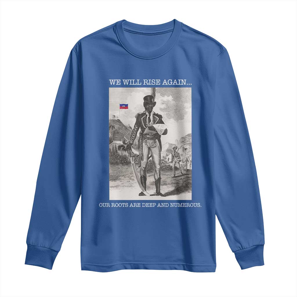Haitian Revolution Toussaint Louverture Long Sleeve Shirt We Will Rise Again Historic Graphic TS02 Royal Blue Print Your Wear