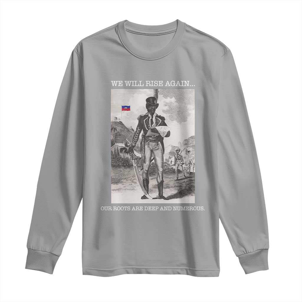 Haitian Revolution Toussaint Louverture Long Sleeve Shirt We Will Rise Again Historic Graphic TS02 Sport Gray Print Your Wear