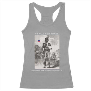 Haitian Revolution Toussaint Louverture Racerback Tank Top We Will Rise Again Historic Graphic TS02 Sport Gray Print Your Wear