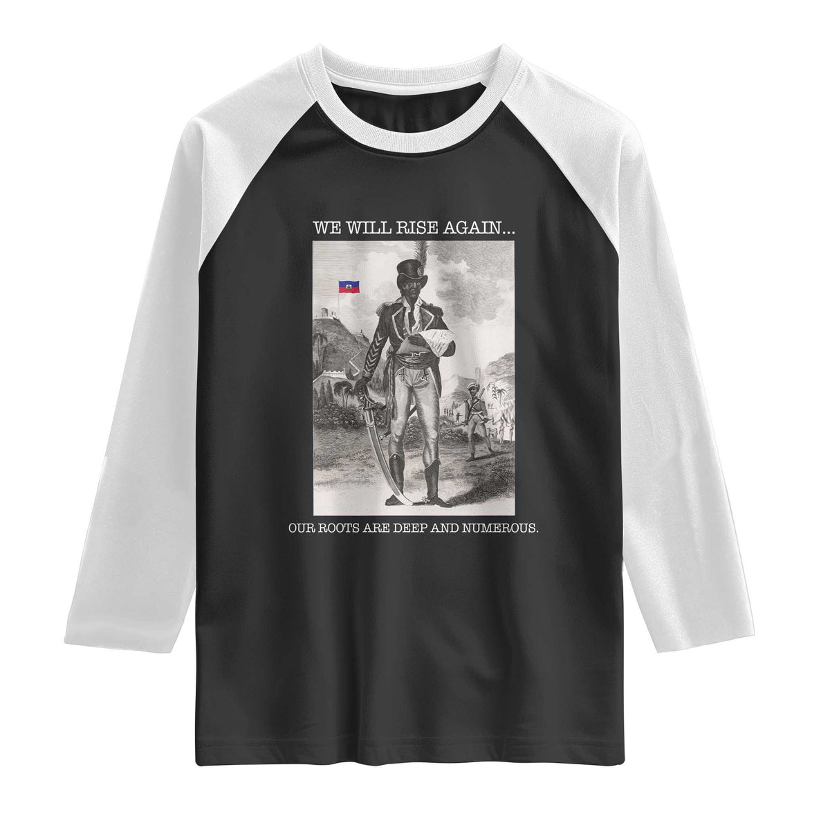 Haitian Revolution Toussaint Louverture Raglan Shirt We Will Rise Again Historic Graphic TS02 Black White Print Your Wear