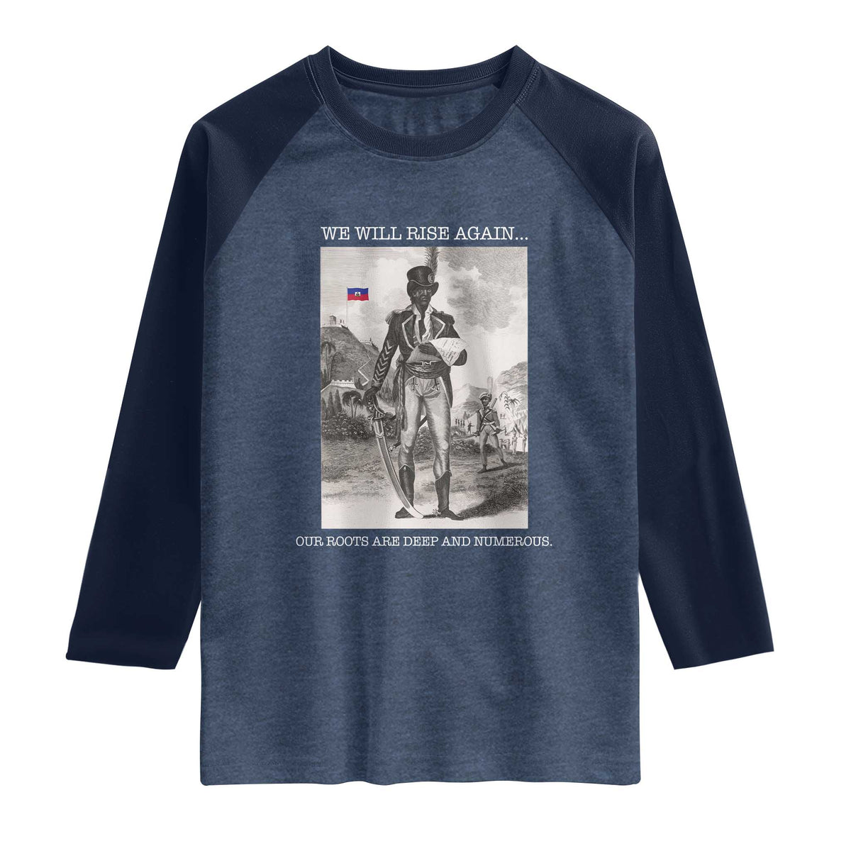Haitian Revolution Toussaint Louverture Raglan Shirt We Will Rise Again Historic Graphic TS02 Heather Denim Navy Print Your Wear