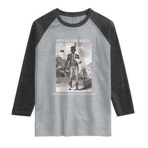 Haitian Revolution Toussaint Louverture Raglan Shirt We Will Rise Again Historic Graphic TS02 Heather Gray Heather Charcoal Print Your Wear