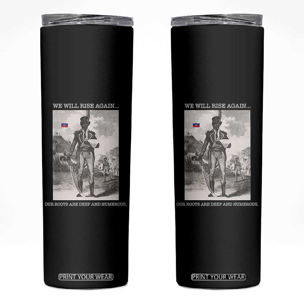 Haitian Revolution Toussaint Louverture Skinny Tumbler We Will Rise Again Historic Graphic TS02 Black Print Your Wear