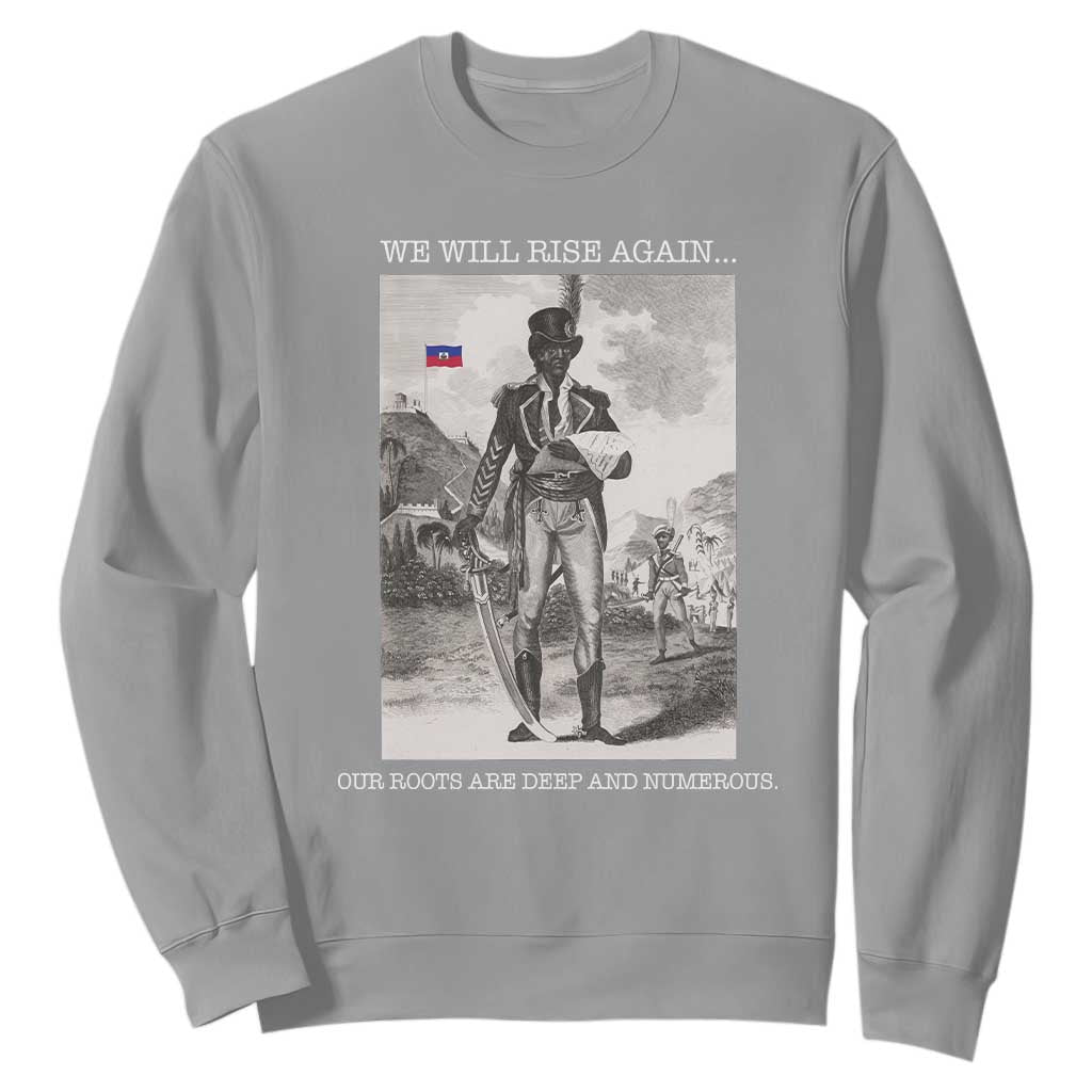 Haitian Revolution Toussaint Louverture Sweatshirt We Will Rise Again Historic Graphic TS02 Sport Gray Print Your Wear