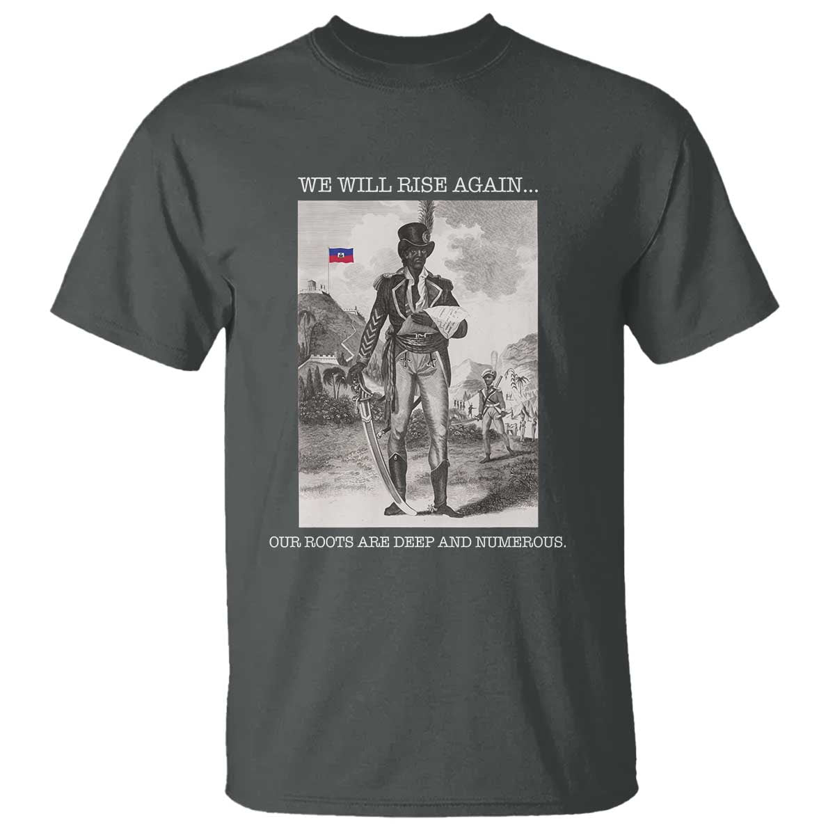 Haitian Revolution Toussaint Louverture T Shirt We Will Rise Again Historic Graphic TS02 Dark Heather Print Your Wear