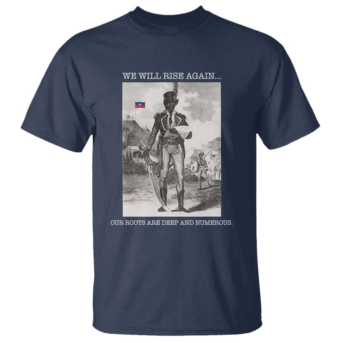 Haitian Revolution Toussaint Louverture T Shirt We Will Rise Again Historic Graphic TS02 Navy Print Your Wear