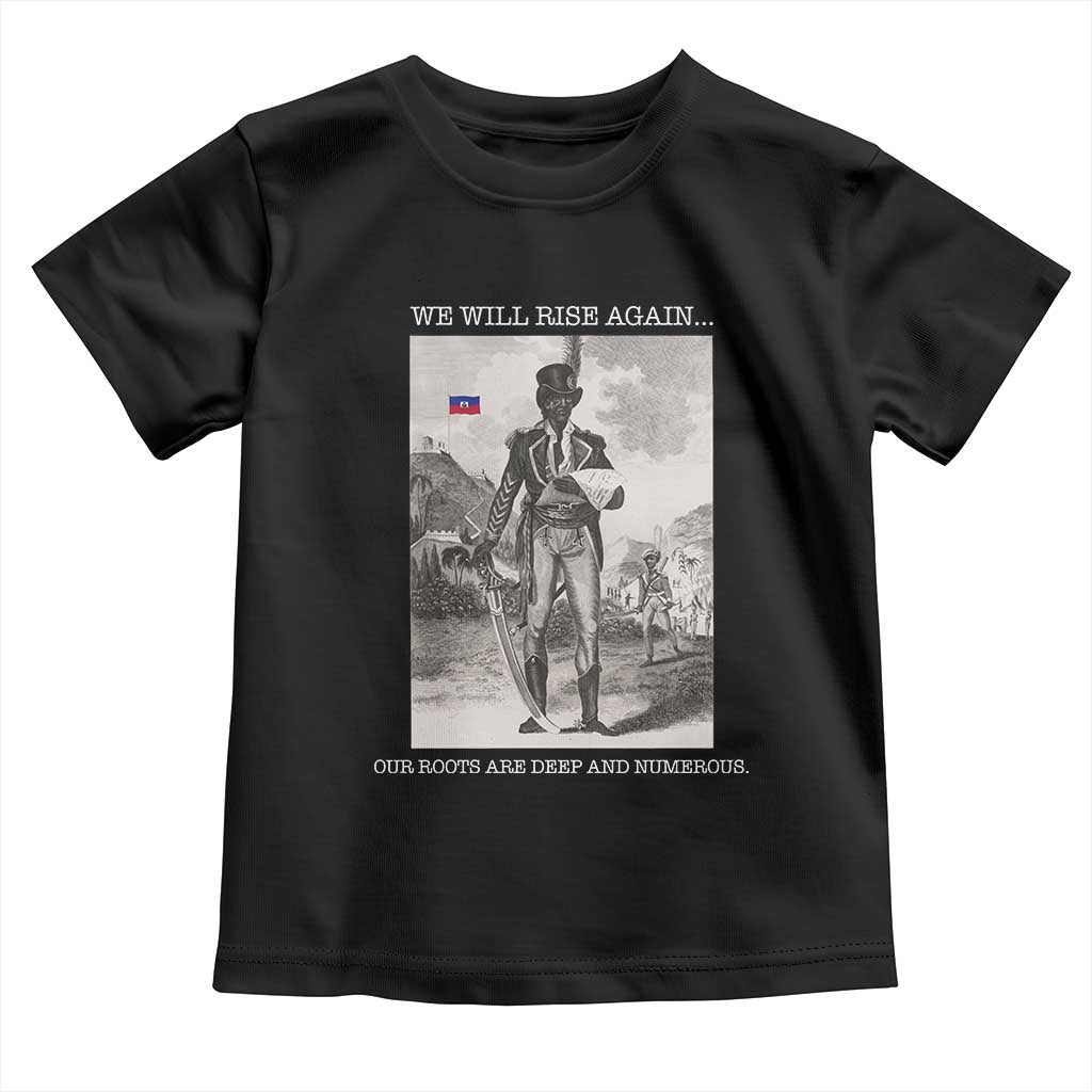 Haitian Revolution Toussaint Louverture Toddler T Shirt We Will Rise Again Historic Graphic TS02 Black Print Your Wear