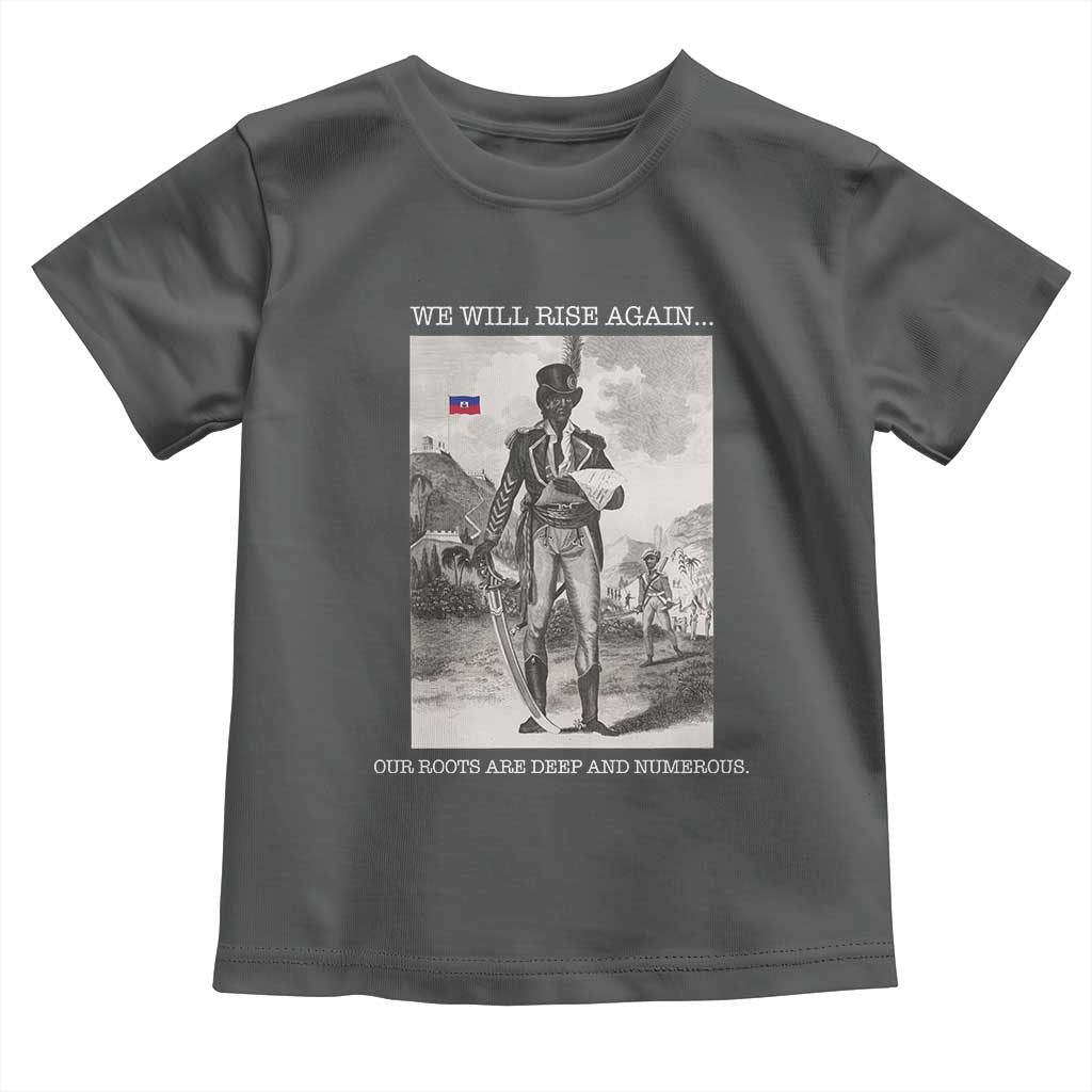 Haitian Revolution Toussaint Louverture Toddler T Shirt We Will Rise Again Historic Graphic TS02 Dark Heather Print Your Wear