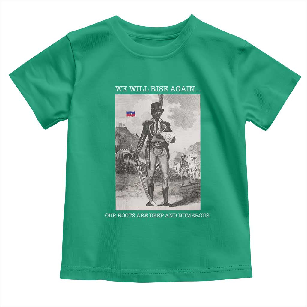 Haitian Revolution Toussaint Louverture Toddler T Shirt We Will Rise Again Historic Graphic TS02 Irish Green Print Your Wear