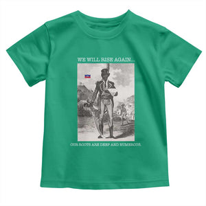 Haitian Revolution Toussaint Louverture Toddler T Shirt We Will Rise Again Historic Graphic TS02 Irish Green Print Your Wear
