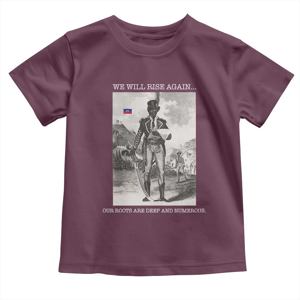 Haitian Revolution Toussaint Louverture Toddler T Shirt We Will Rise Again Historic Graphic TS02 Maroon Print Your Wear