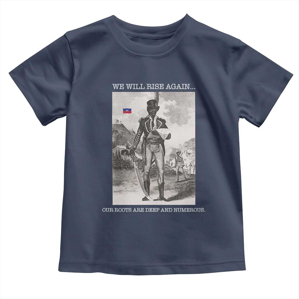Haitian Revolution Toussaint Louverture Toddler T Shirt We Will Rise Again Historic Graphic TS02 Navy Print Your Wear