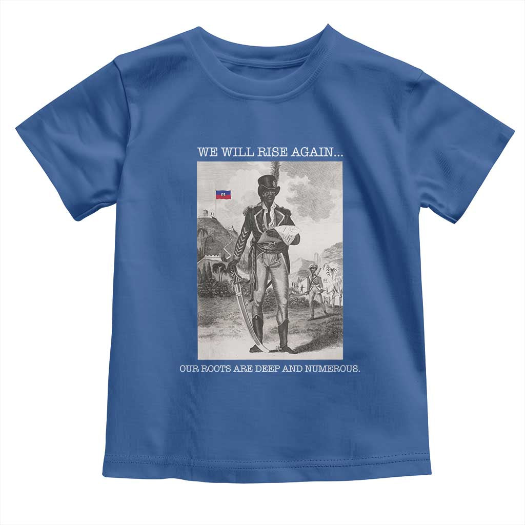 Haitian Revolution Toussaint Louverture Toddler T Shirt We Will Rise Again Historic Graphic TS02 Royal Blue Print Your Wear
