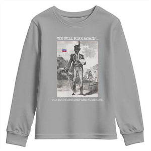 Haitian Revolution Toussaint Louverture Youth Sweatshirt We Will Rise Again Historic Graphic TS02 Sport Gray Print Your Wear
