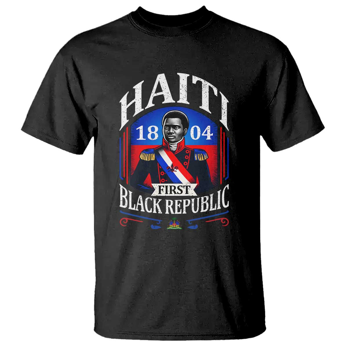 1804 First Black Republic Vintage Graphic T Shirt Jean Jacques Dessalines Historic TS02 Black Print Your Wear