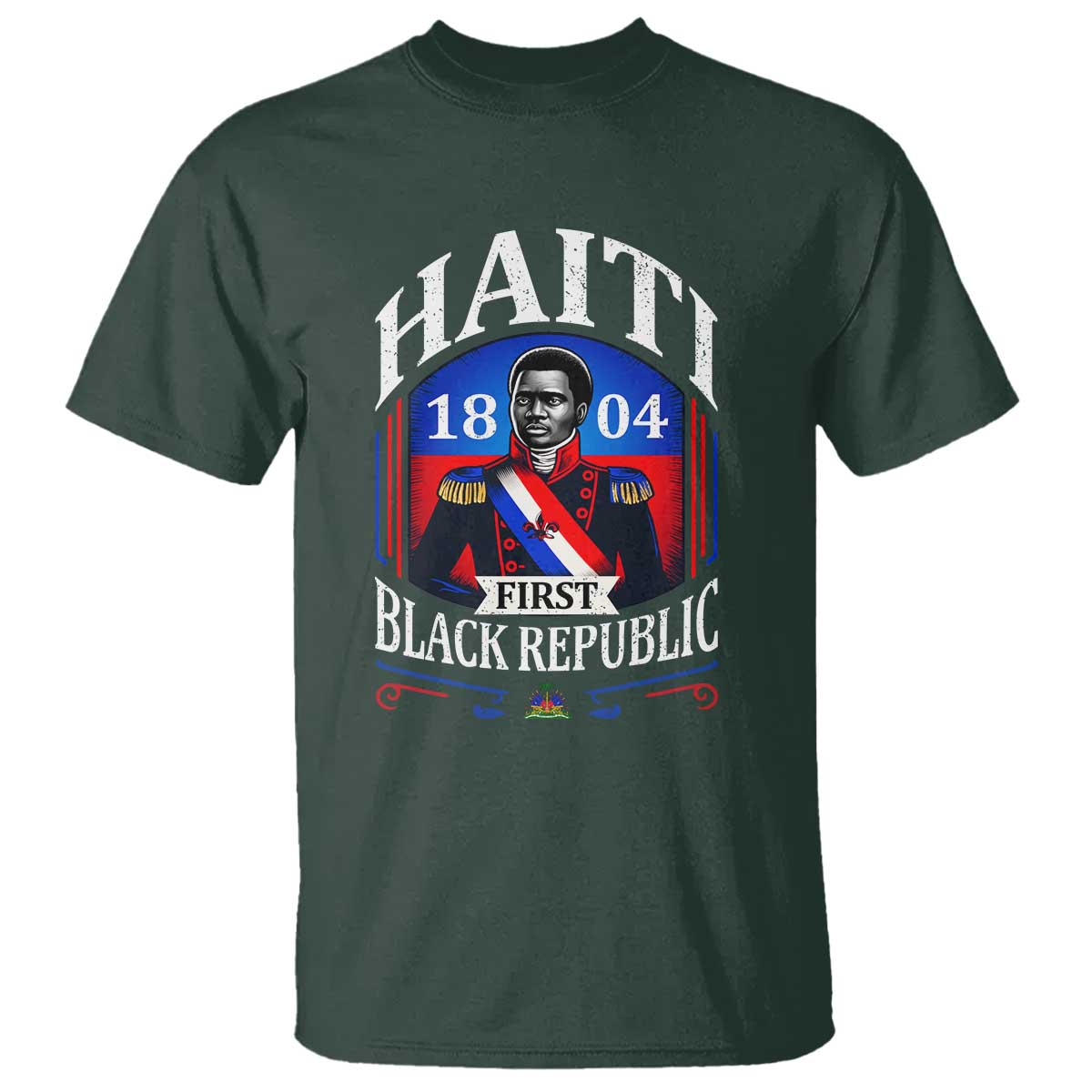 1804 First Black Republic Vintage Graphic T Shirt Jean Jacques Dessalines Historic TS02 Dark Forest Green Print Your Wear