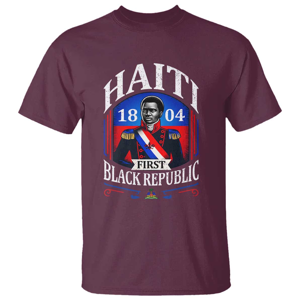1804 First Black Republic Vintage Graphic T Shirt Jean Jacques Dessalines Historic TS02 Maroon Print Your Wear
