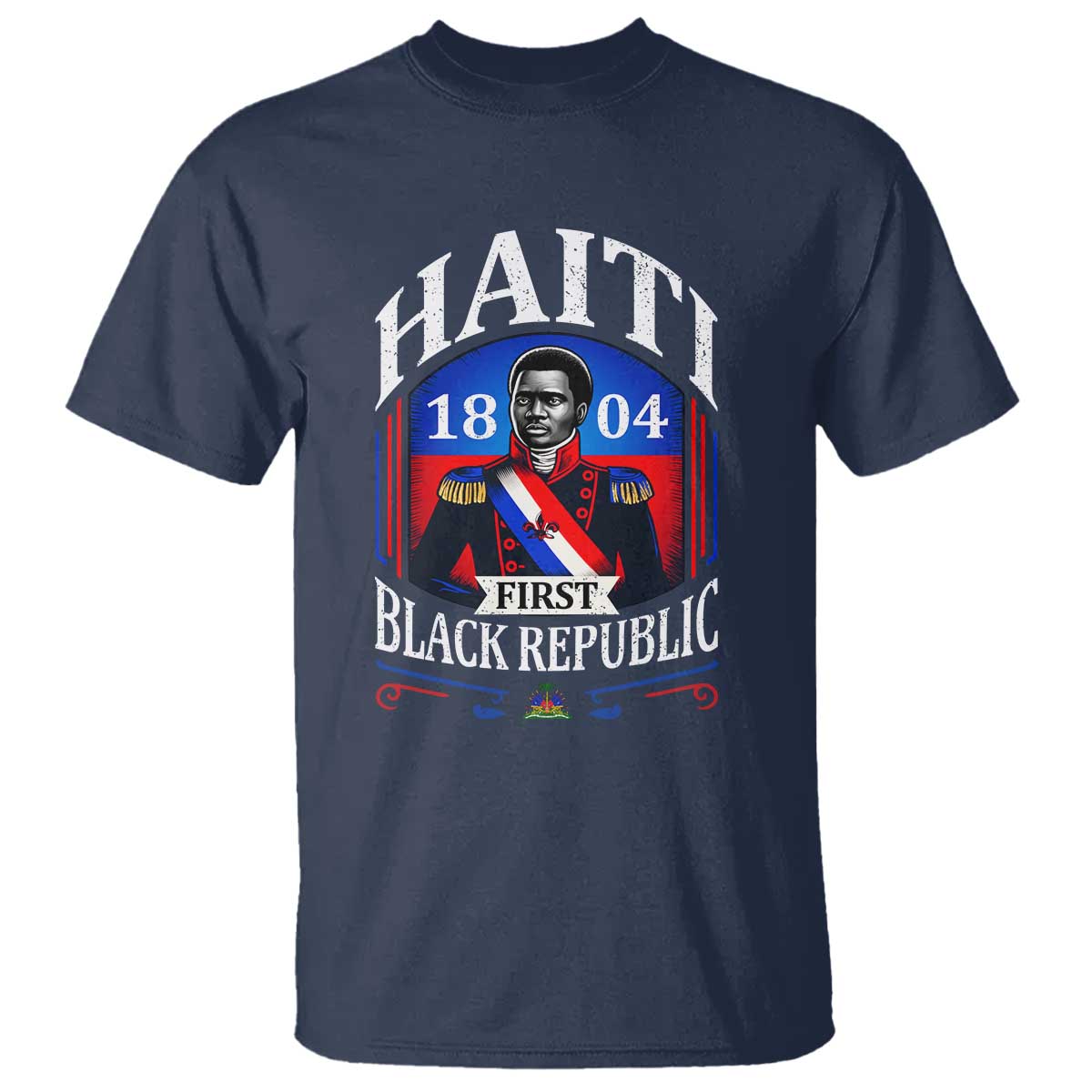 1804 First Black Republic Vintage Graphic T Shirt Jean Jacques Dessalines Historic TS02 Navy Print Your Wear