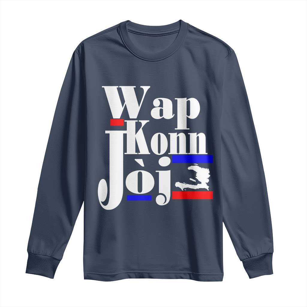 Wap Konn Joj Funny Haitian Creole Idiom Saying Long Sleeve Shirt Haiti Heritage Pride TS02 Navy Print Your Wear