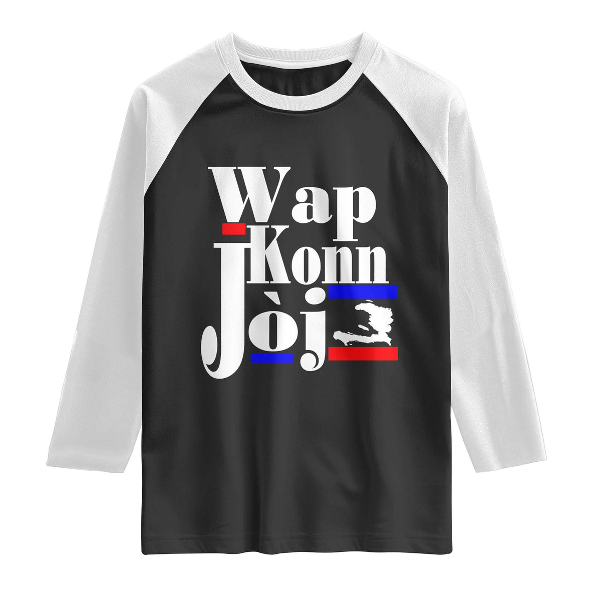 Wap Konn Joj Funny Haitian Creole Idiom Saying Raglan Shirt Haiti Heritage Pride TS02 Black White Print Your Wear