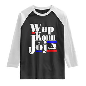 Wap Konn Joj Funny Haitian Creole Idiom Saying Raglan Shirt Haiti Heritage Pride TS02 Black White Print Your Wear
