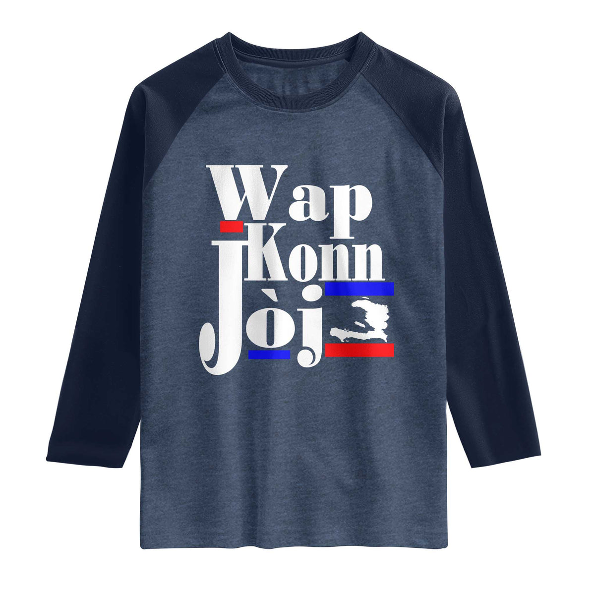 Wap Konn Joj Funny Haitian Creole Idiom Saying Raglan Shirt Haiti Heritage Pride TS02 Heather Denim Navy Print Your Wear