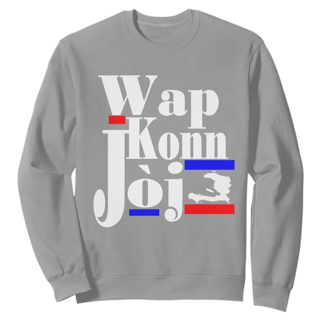 Wap Konn Joj Funny Haitian Creole Idiom Saying Sweatshirt Haiti Heritage Pride TS02 Sport Gray Print Your Wear