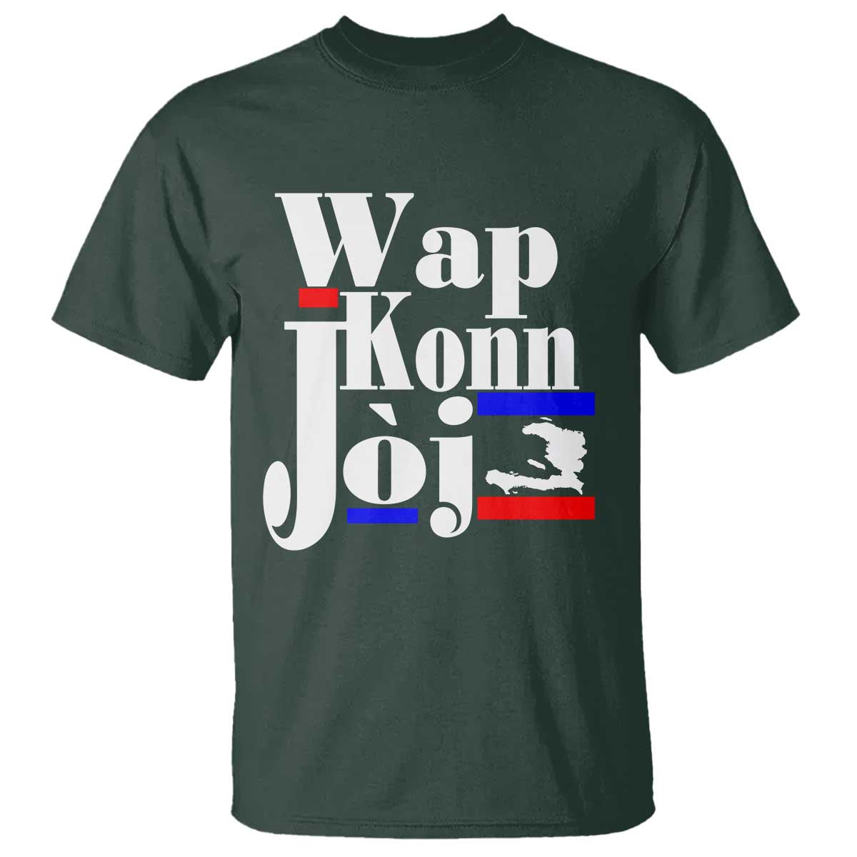 Wap Konn Joj Funny Haitian Creole Idiom Saying T Shirt Haiti Heritage Pride TS02 Dark Forest Green Print Your Wear