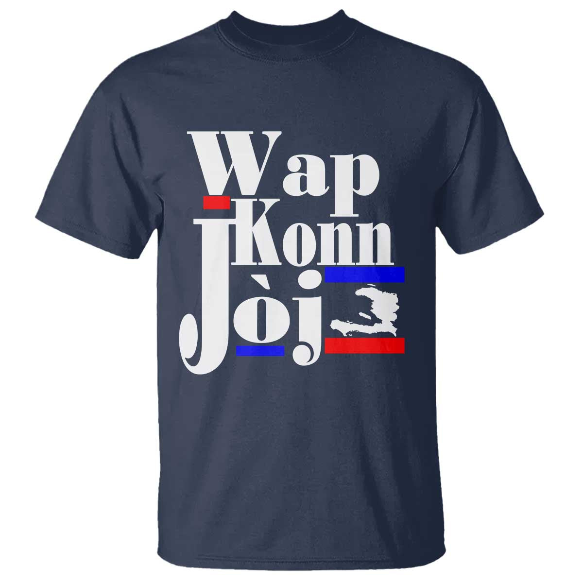 Wap Konn Joj Funny Haitian Creole Idiom Saying T Shirt Haiti Heritage Pride TS02 Navy Print Your Wear