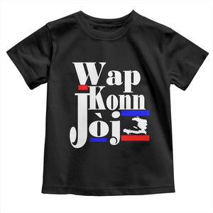 Wap Konn Joj Funny Haitian Creole Idiom Saying Toddler T Shirt Haiti Heritage Pride TS02 Black Print Your Wear