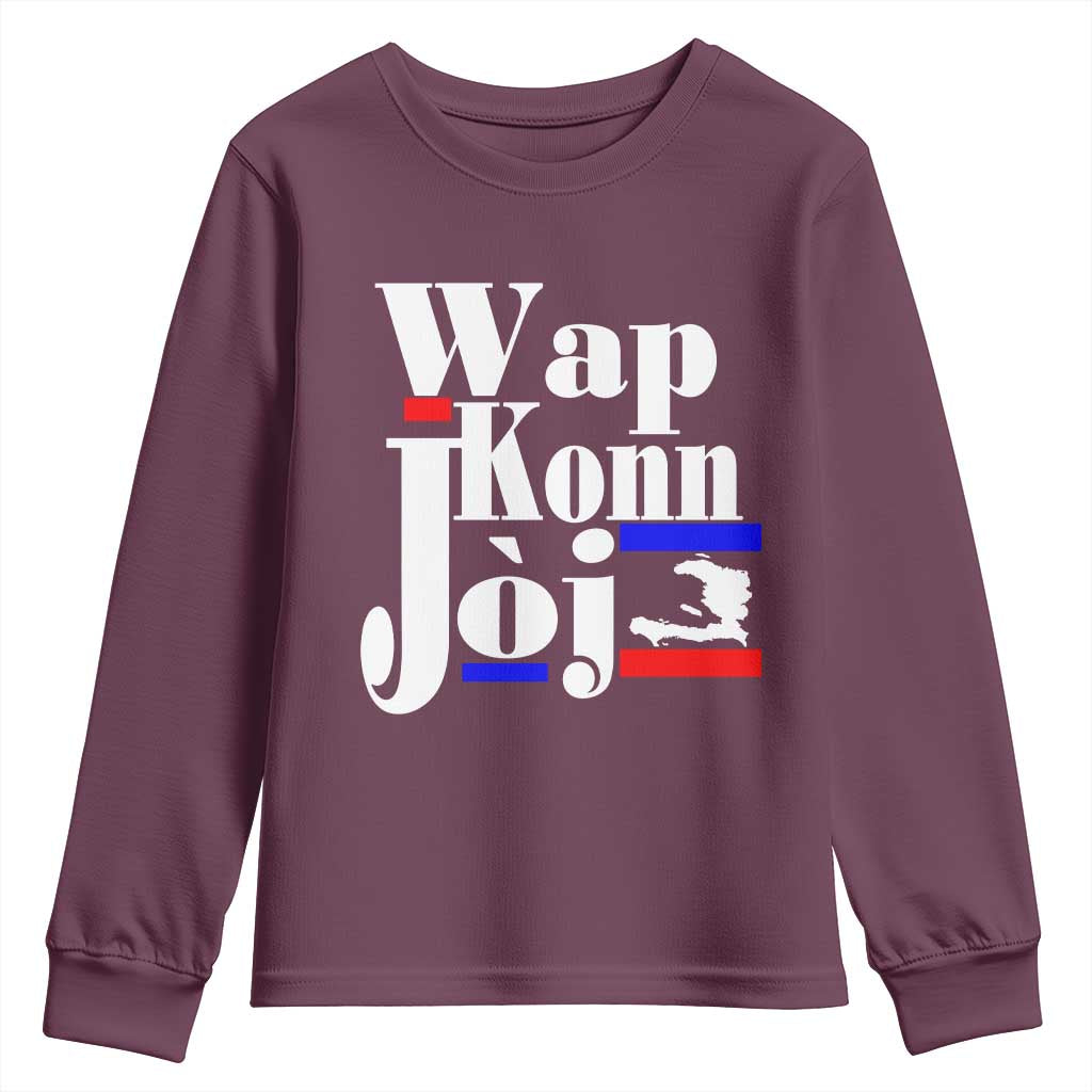 Wap Konn Joj Funny Haitian Creole Idiom Saying Youth Sweatshirt Haiti Heritage Pride TS02 Maroon Print Your Wear