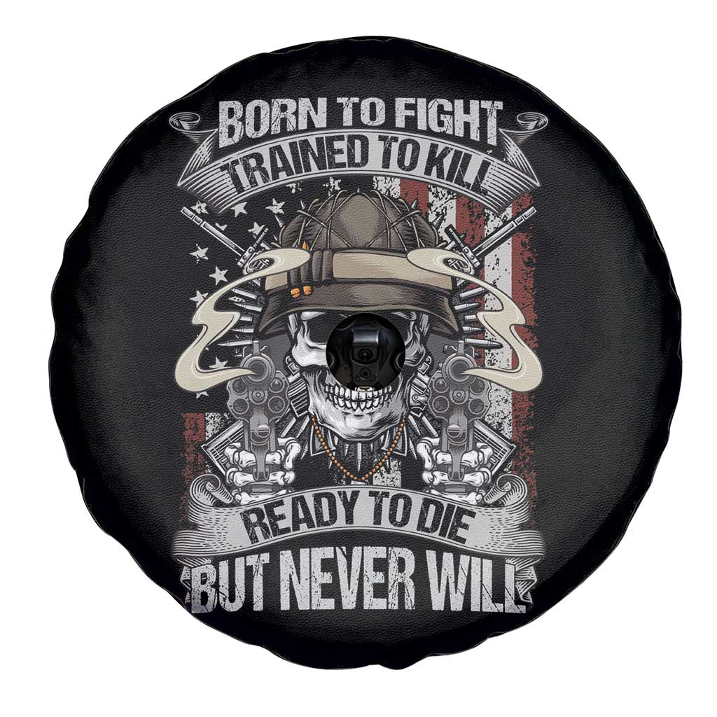 American Veteran Spare Tire Cover Born To Fight Trained To Kill Ready To Die But Never Will TS02 Print Your Wear
