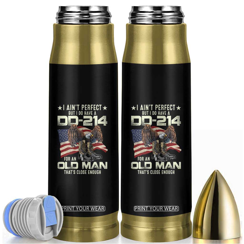 American Veteran Bullet Tumbler I Ain't Perfect But I Do Have DD-214 For An Old Man That's Close Enough TS02 Black Print Your Wear