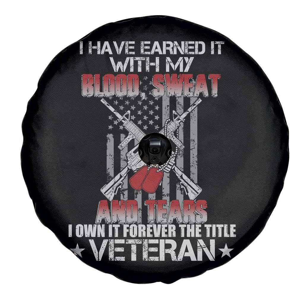 American Veteran Spare Tire Cover I Have Earned It With My Blood, Sweat And Tears I Own It Forever The Tittle Veteran TS02 Print Your Wear
