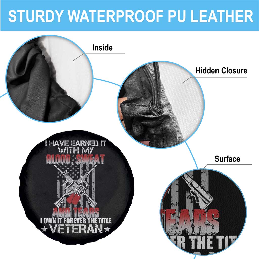 American Veteran Spare Tire Cover I Have Earned It With My Blood, Sweat And Tears I Own It Forever The Tittle Veteran TS02 Print Your Wear