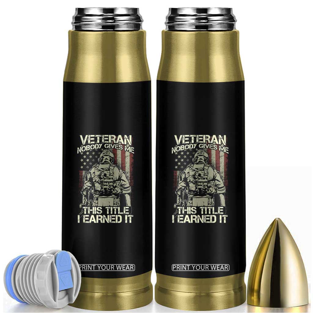 American Veteran Bullet Tumbler Nobody Gives Me This Tittle I Earned It TS02 Black Print Your Wear